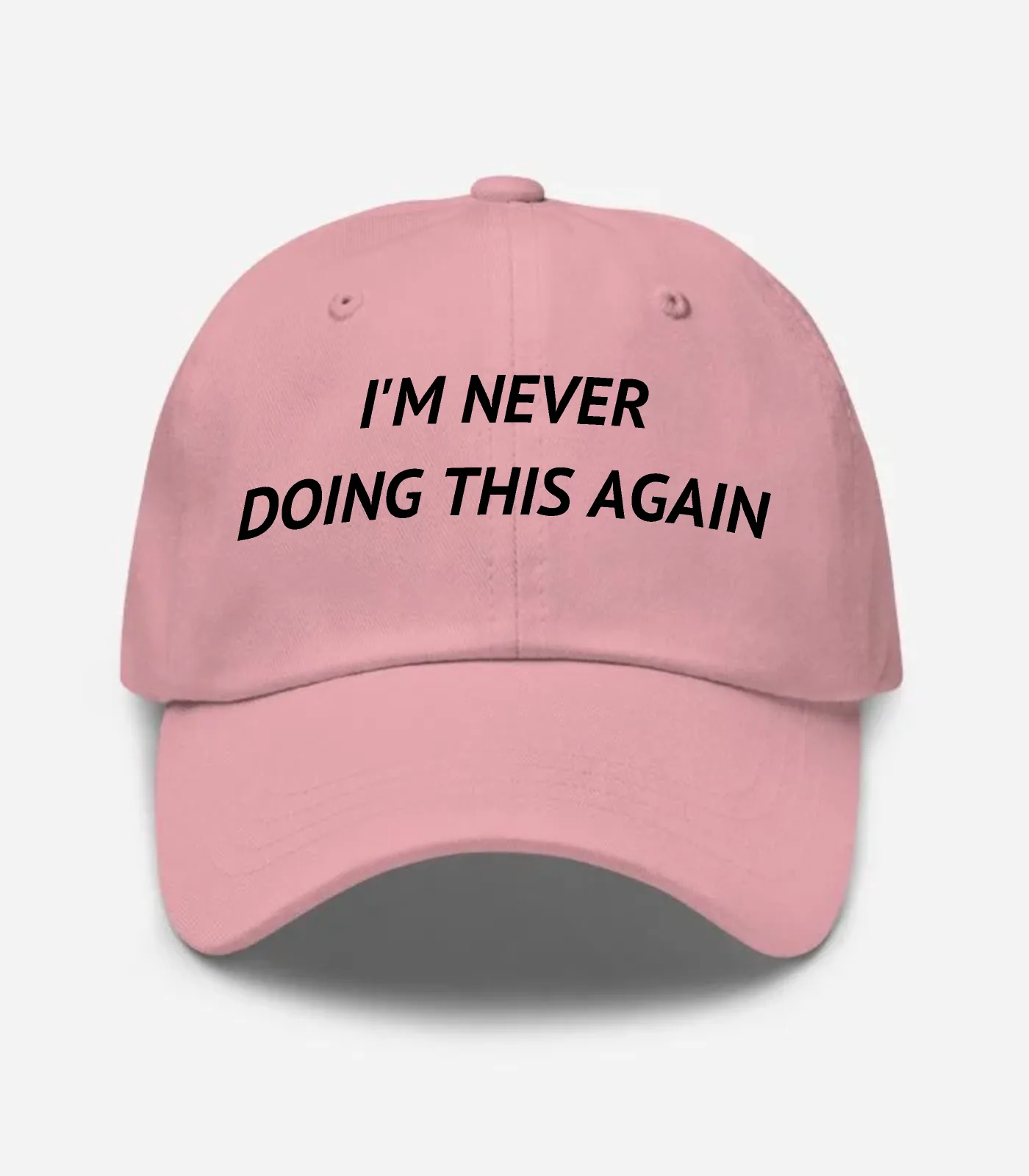 I'm Never Doing This Again Hat