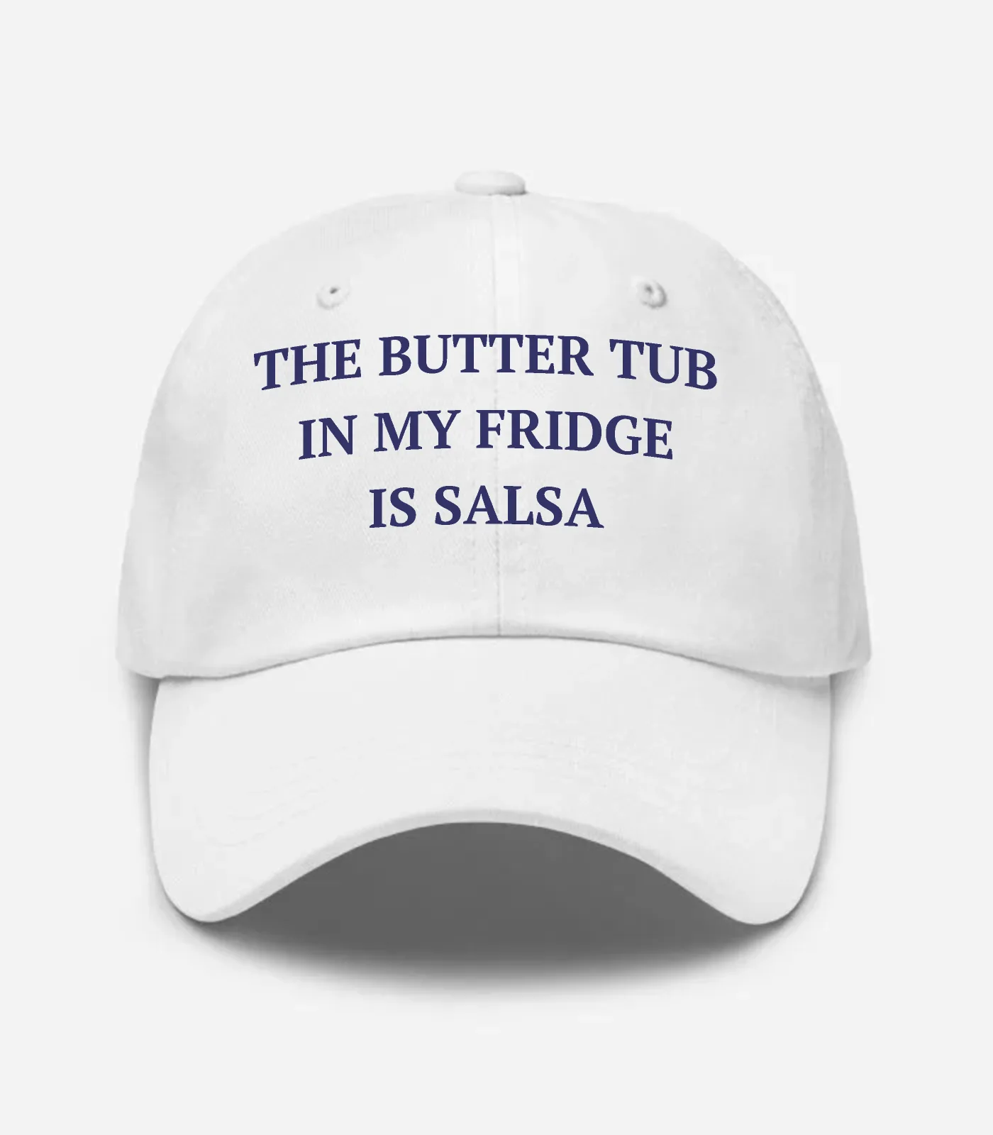 The Butter Tub In My Fridge Is Salsa Hat - White