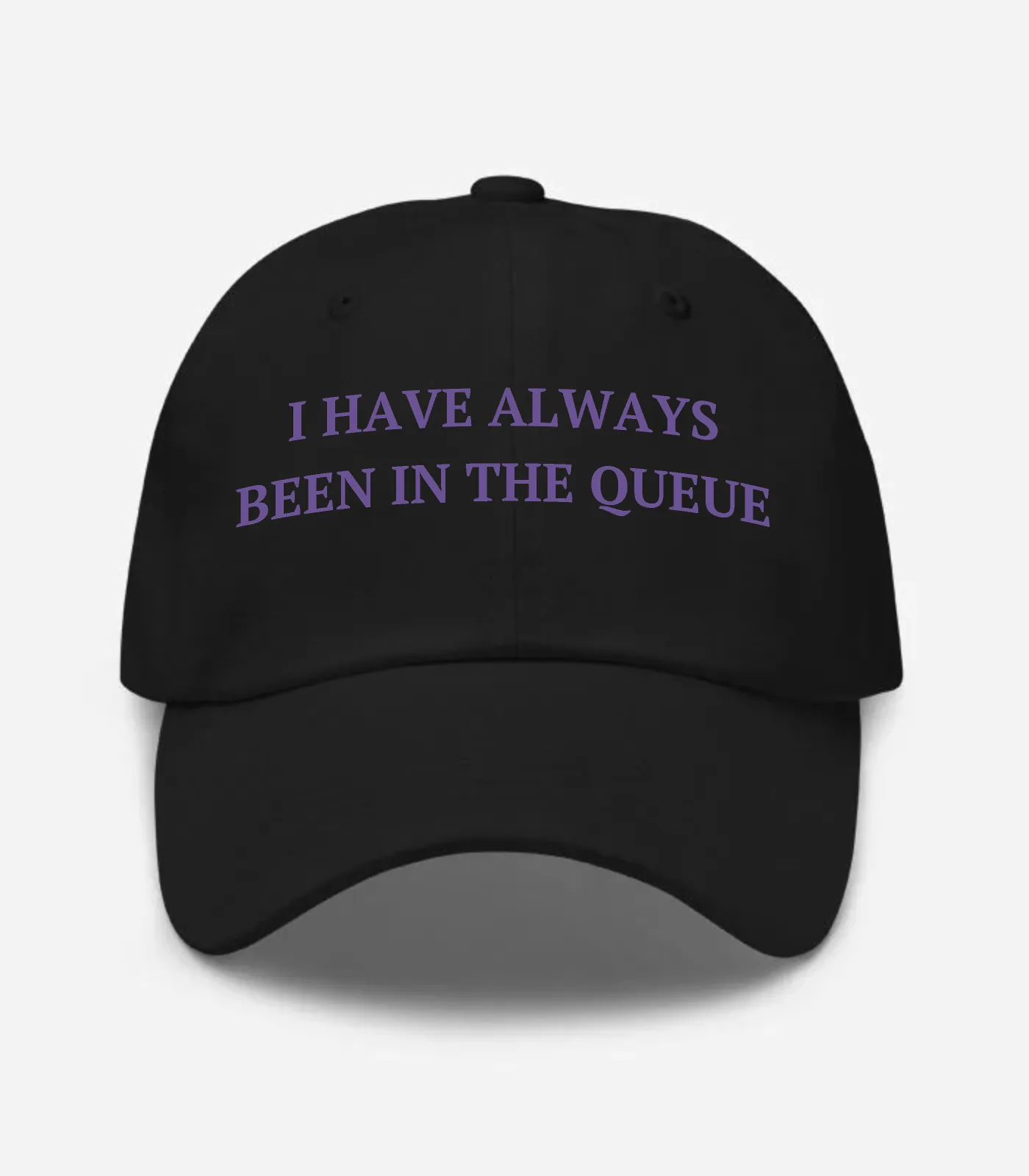 I Have Always Been In The Queue Hat