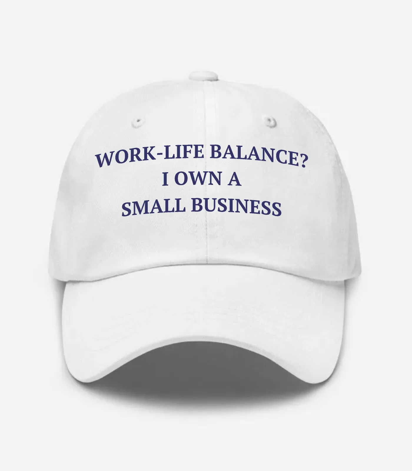 Work-life Balance? I Own A Small Business Hat - White