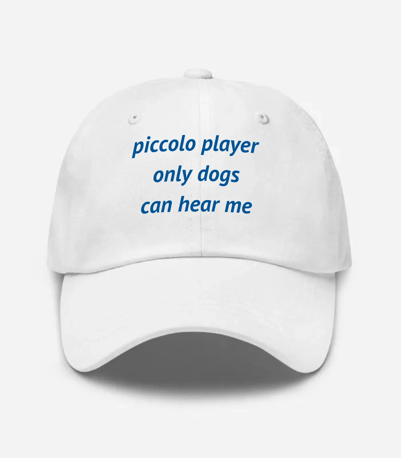 Piccolo Player Only Dogs Can Hear Me Hat - White