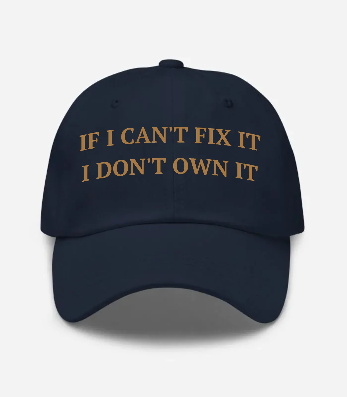 If I Can't Fix It I Don't Own It Hat