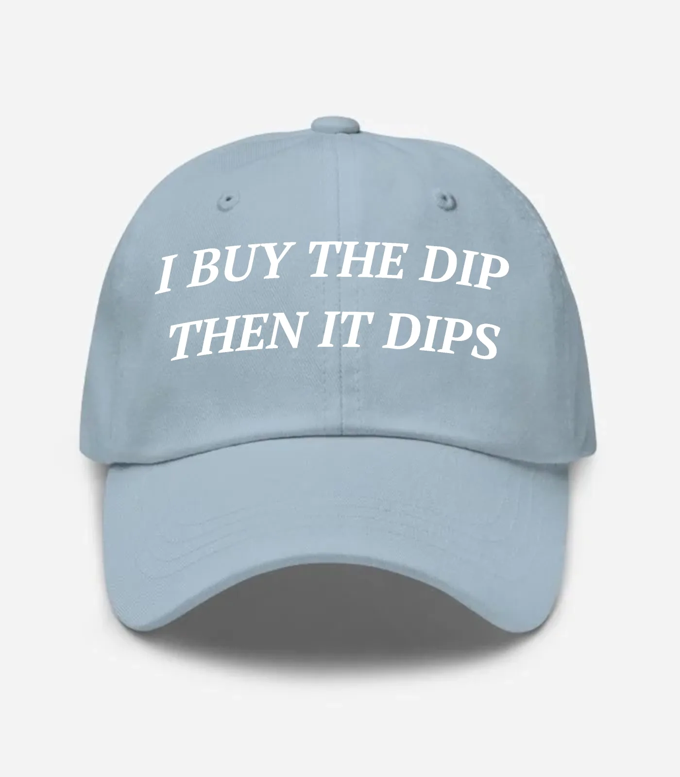 I Buy The Dip Then It Dips Hat - Light Blue