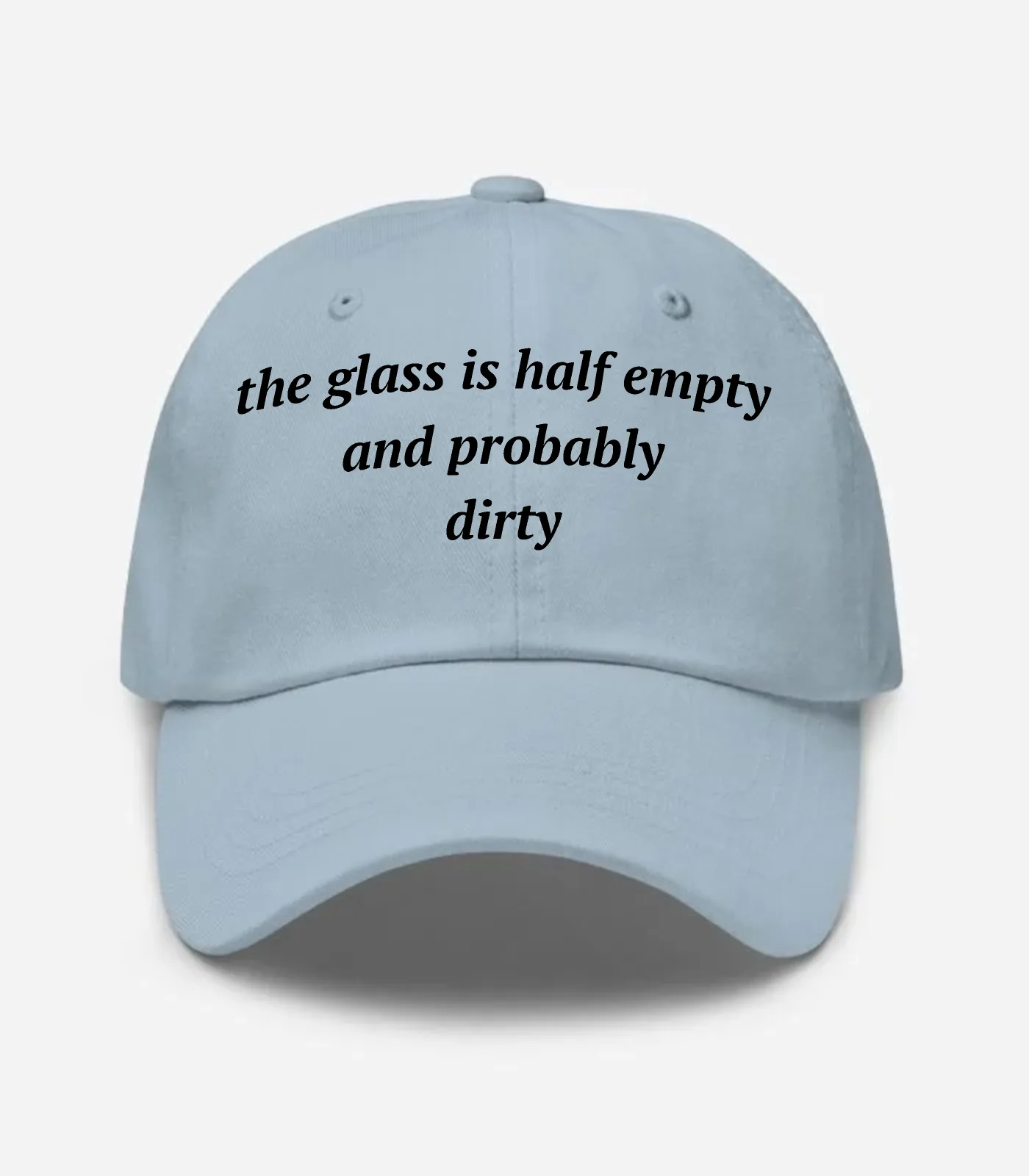 The Glass Is Half Empty And Probably Dirty Hat - Light Blue