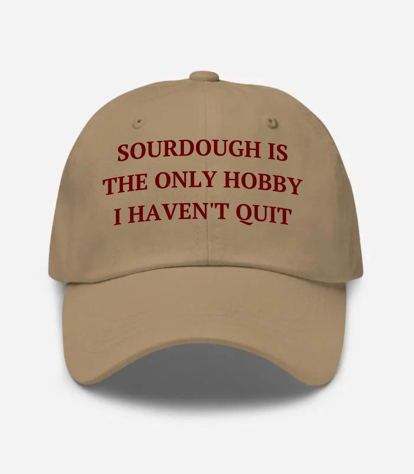 Sourdough Is The Only Hobby I Haven't Quit Hat
