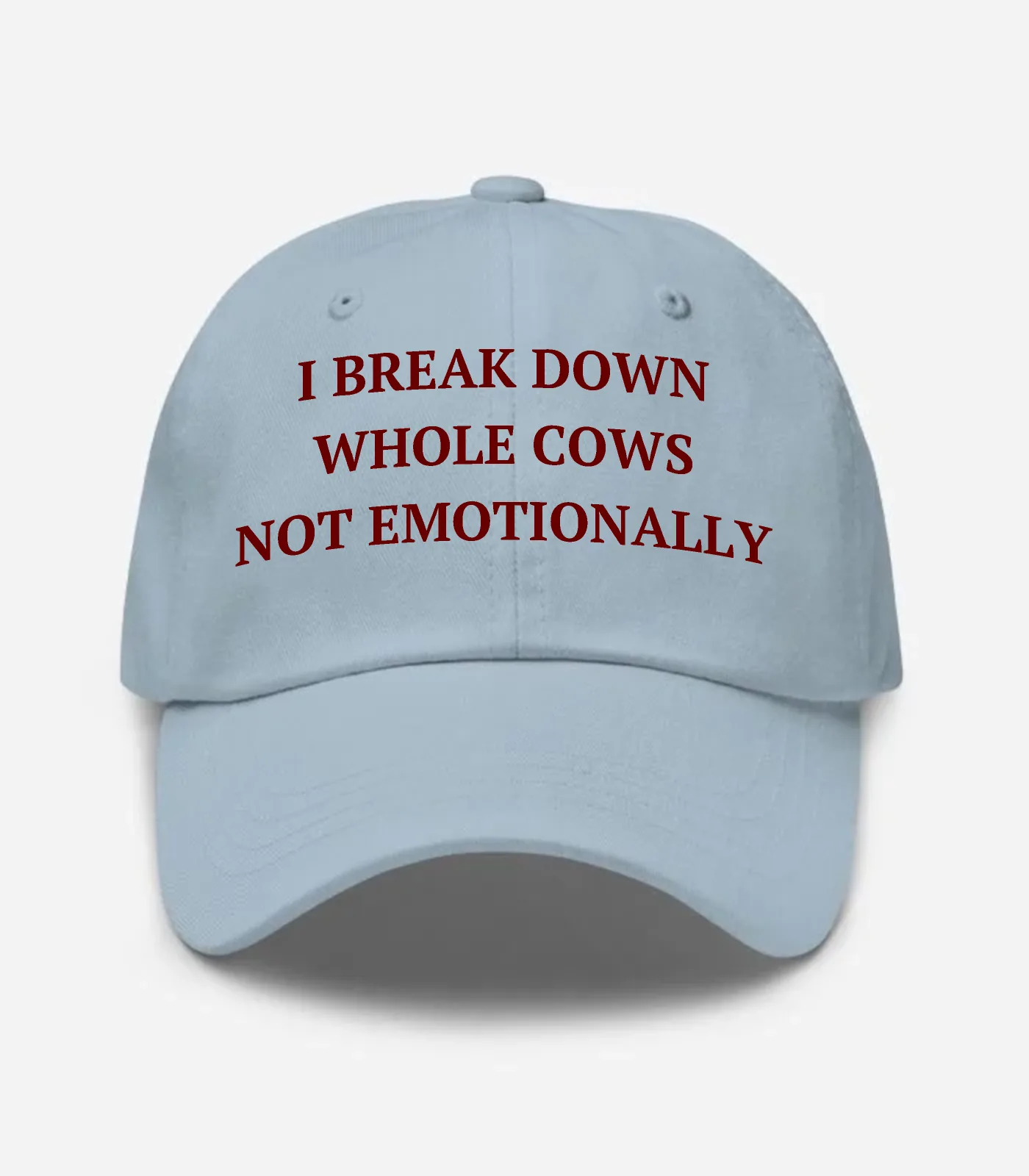 I Break Down Whole Cows Not Emotionally Hat - Light Blue