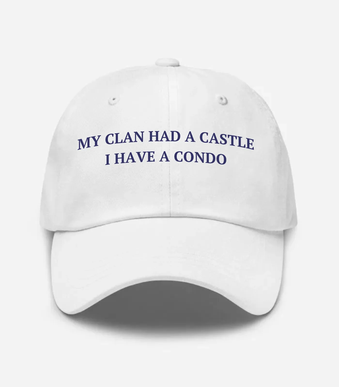 My Clan Had A Castle I Have A Condo Hat - White
