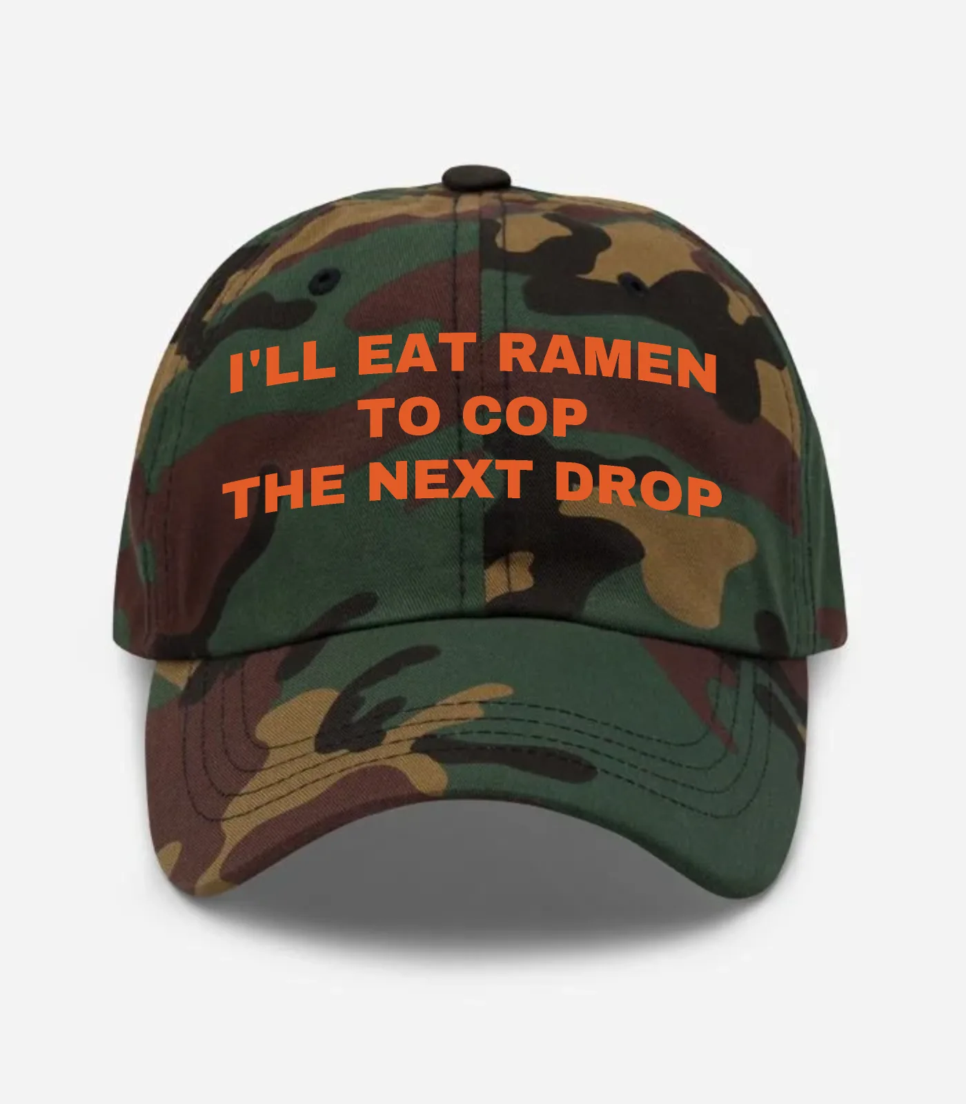 I'll Eat Ramen To Cop The Next Drop Hat - Green Camo