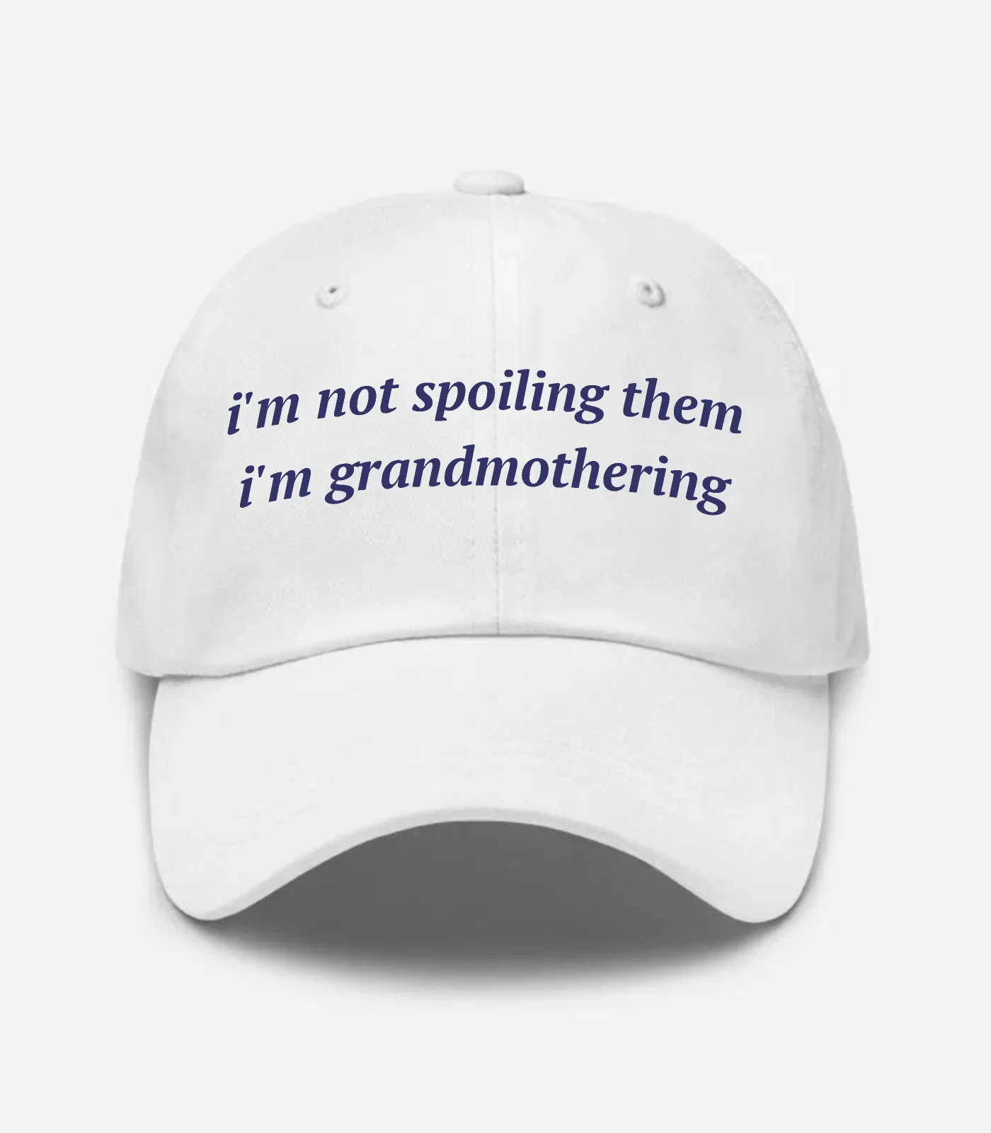 I'm Not Spoiling Them I'm Grandmothering Hat