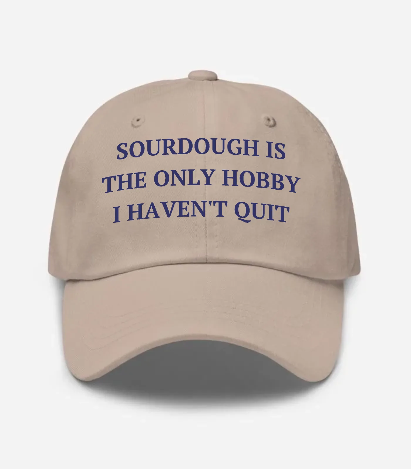 Sourdough Is The Only Hobby I Haven't Quit Hat