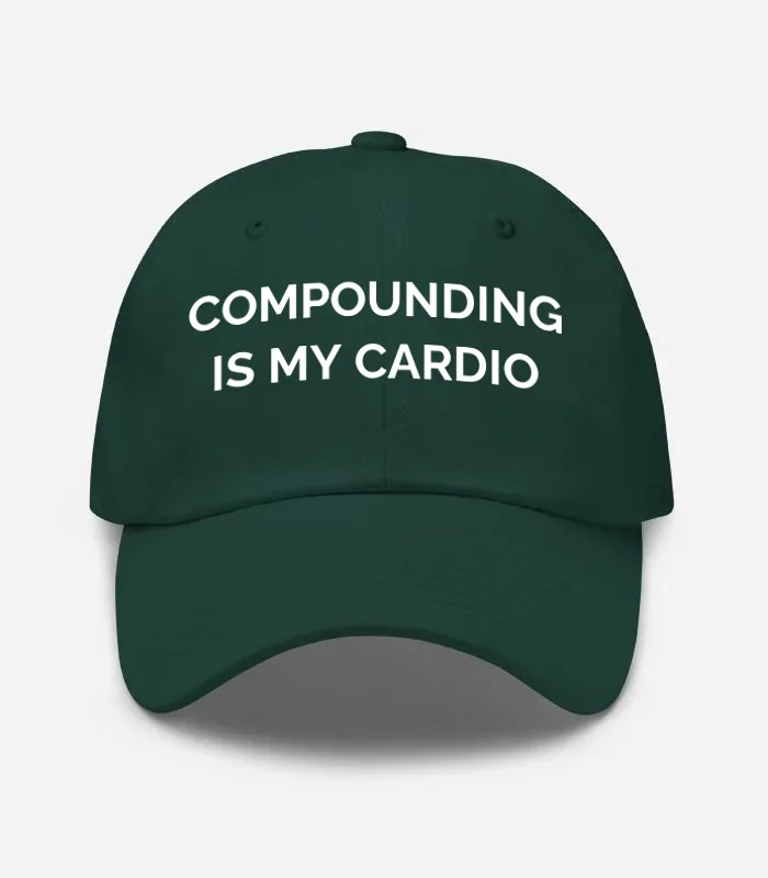 Compounding Is My Cardio Hat - Spruce