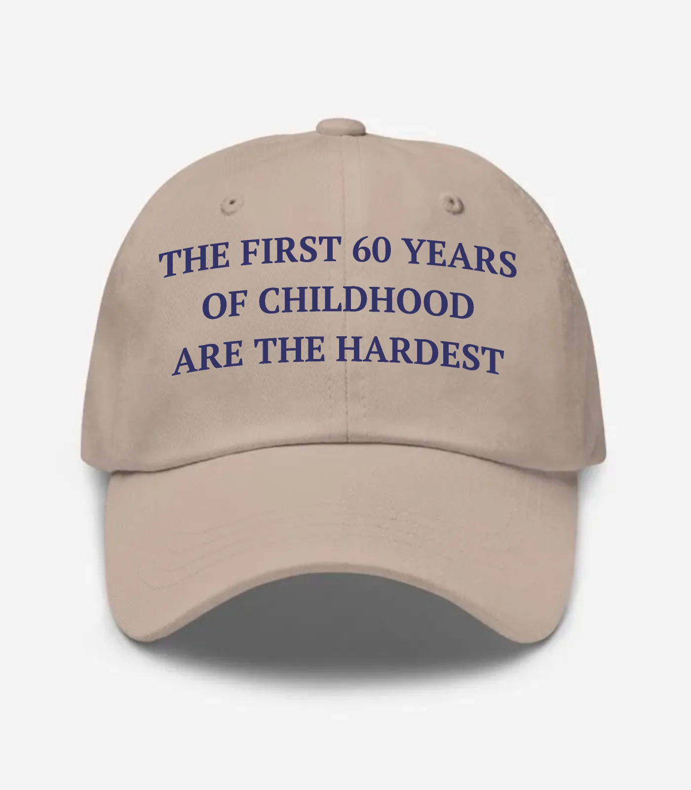 The First 60 Years Of Childhood Are The Hardest Hat - Stone