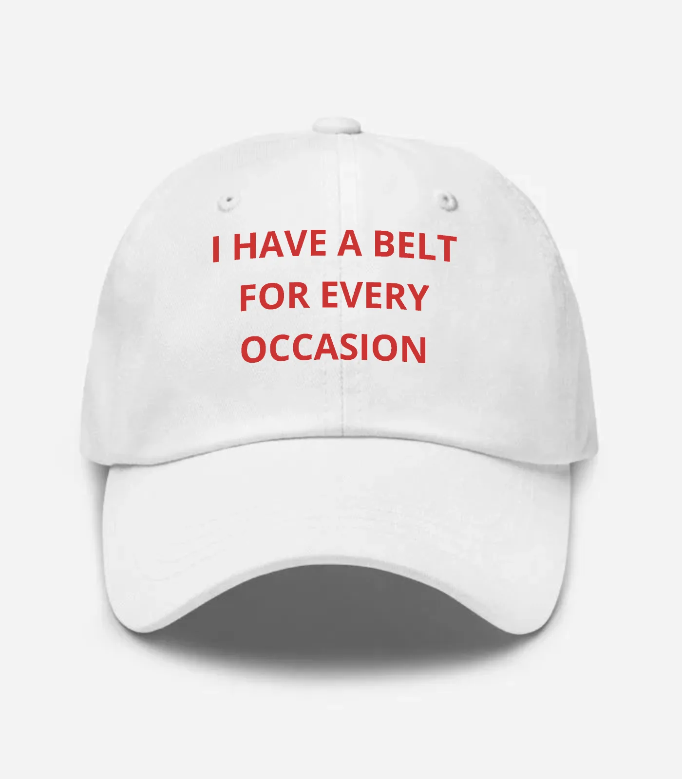 I Have A Belt For Every Occasion Hat - White