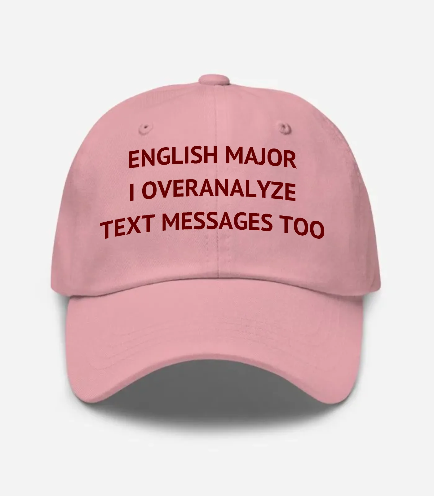 English Major I Overanalyze Text Messages Too Hat - Pink