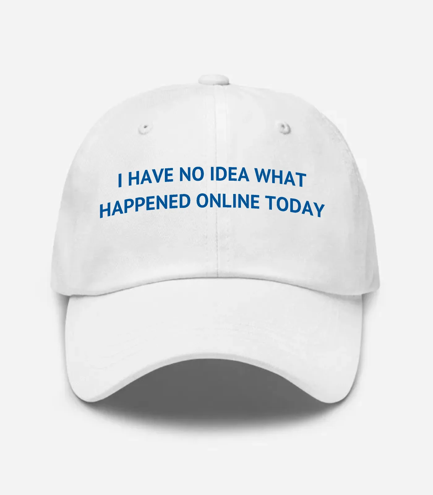 I Have No Idea What Happene... Hat