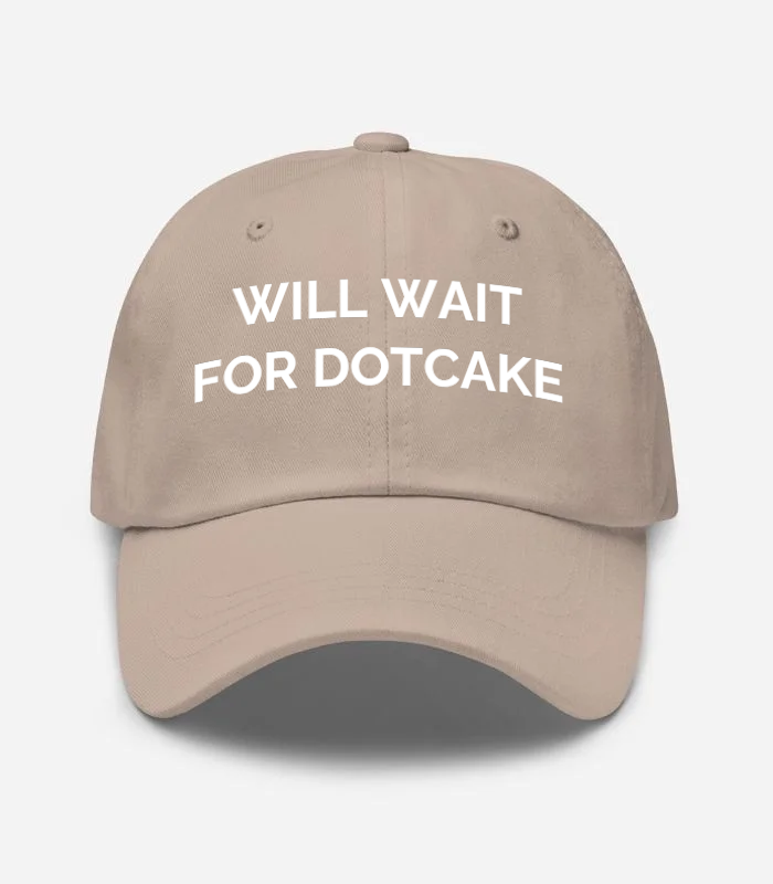 Will Wait For Dotcake Hat