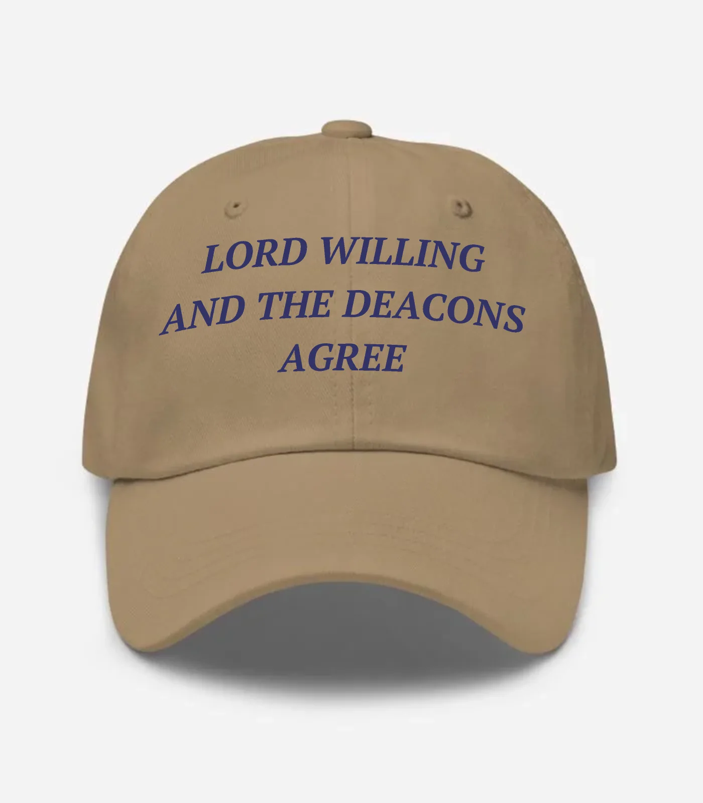 Lord Willing And The Deacons Agree Hat - Khaki