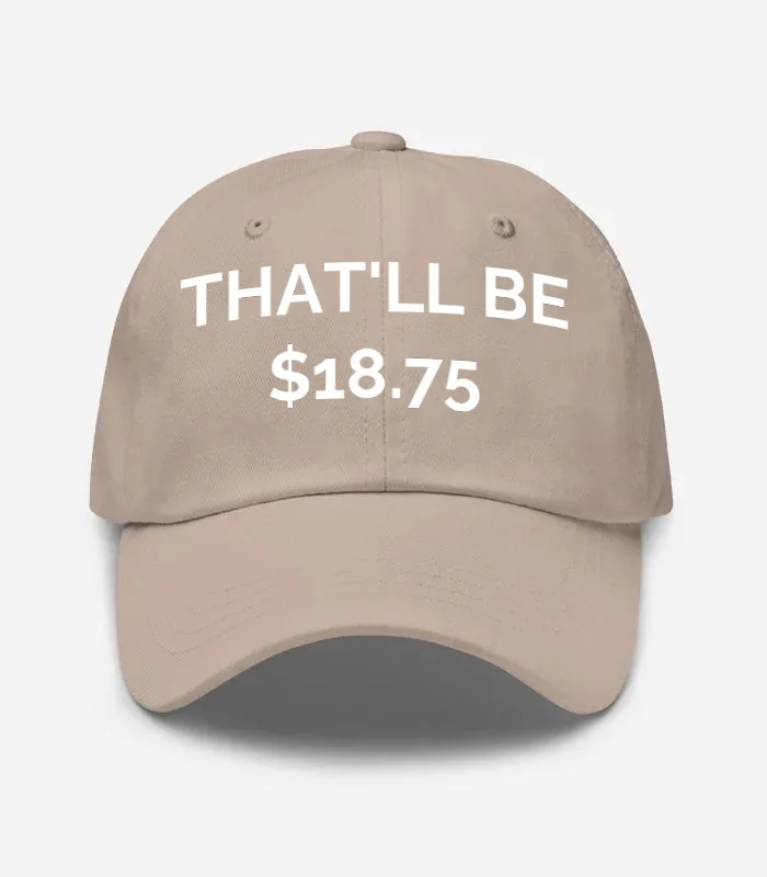 That'll Be $18.75 Hat - Stone