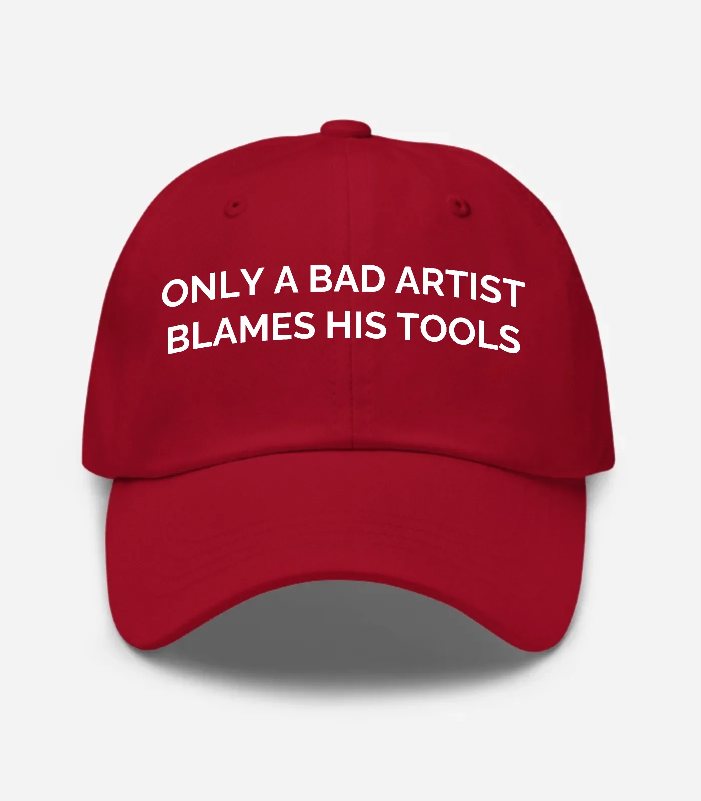 Only A Bad Artist Blames Hi... Hat