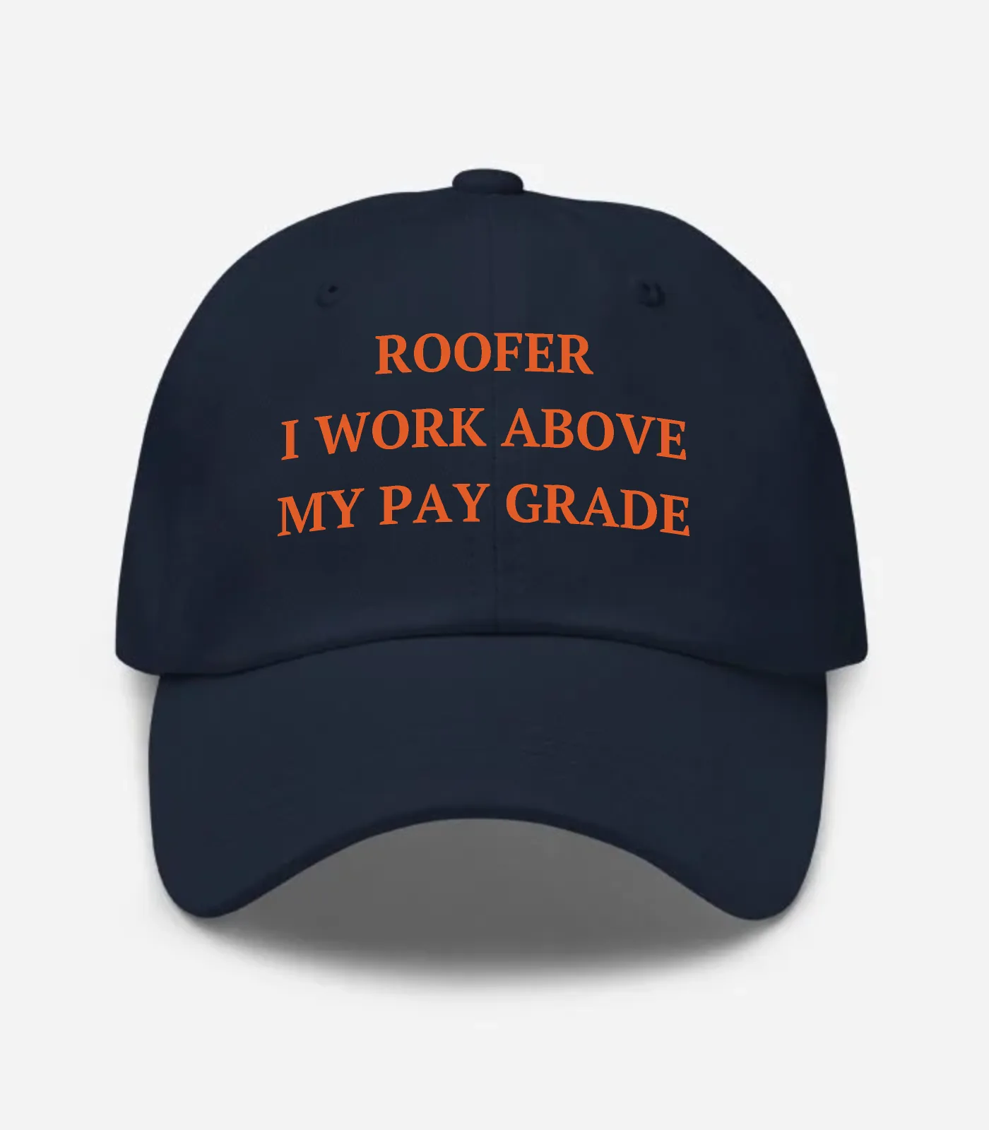 Roofer I Work Above My Pay Grade Hat