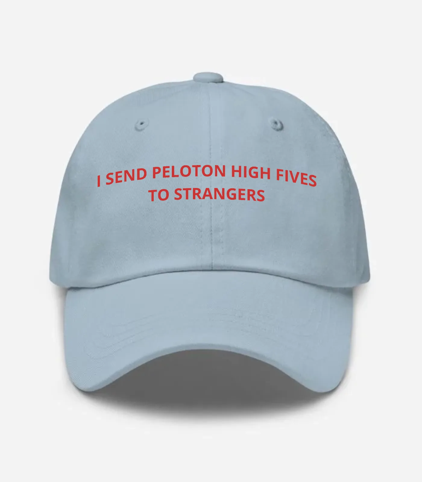 I Send Peloton High Fives To Strangers Hat - Light Blue