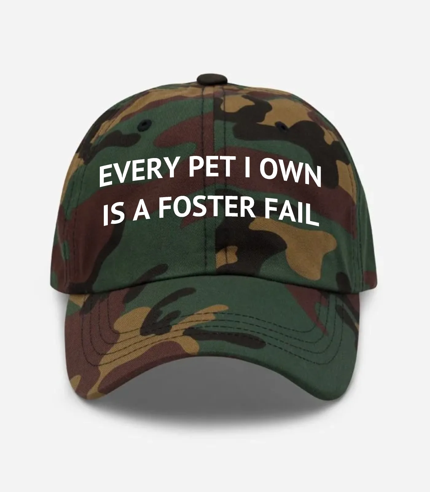 Every Pet I Own Is A Foster Fail Hat