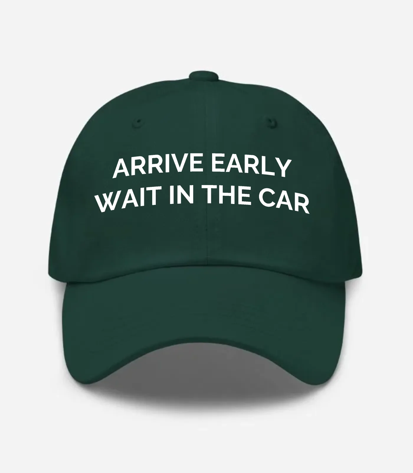 Arrive Early Wait In The Car Hat - Spruce