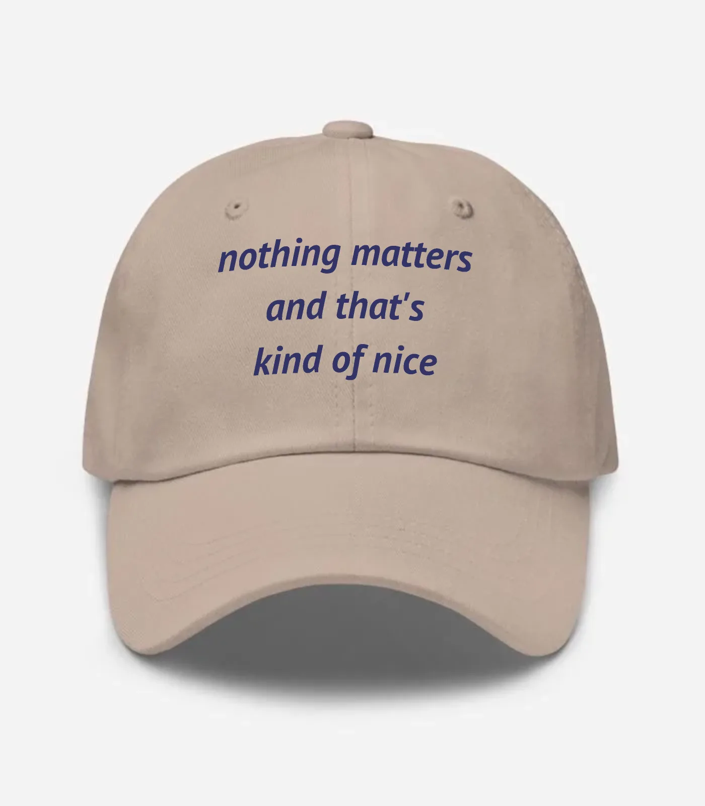 Nothing Matters And That's Kind Of Nice Hat