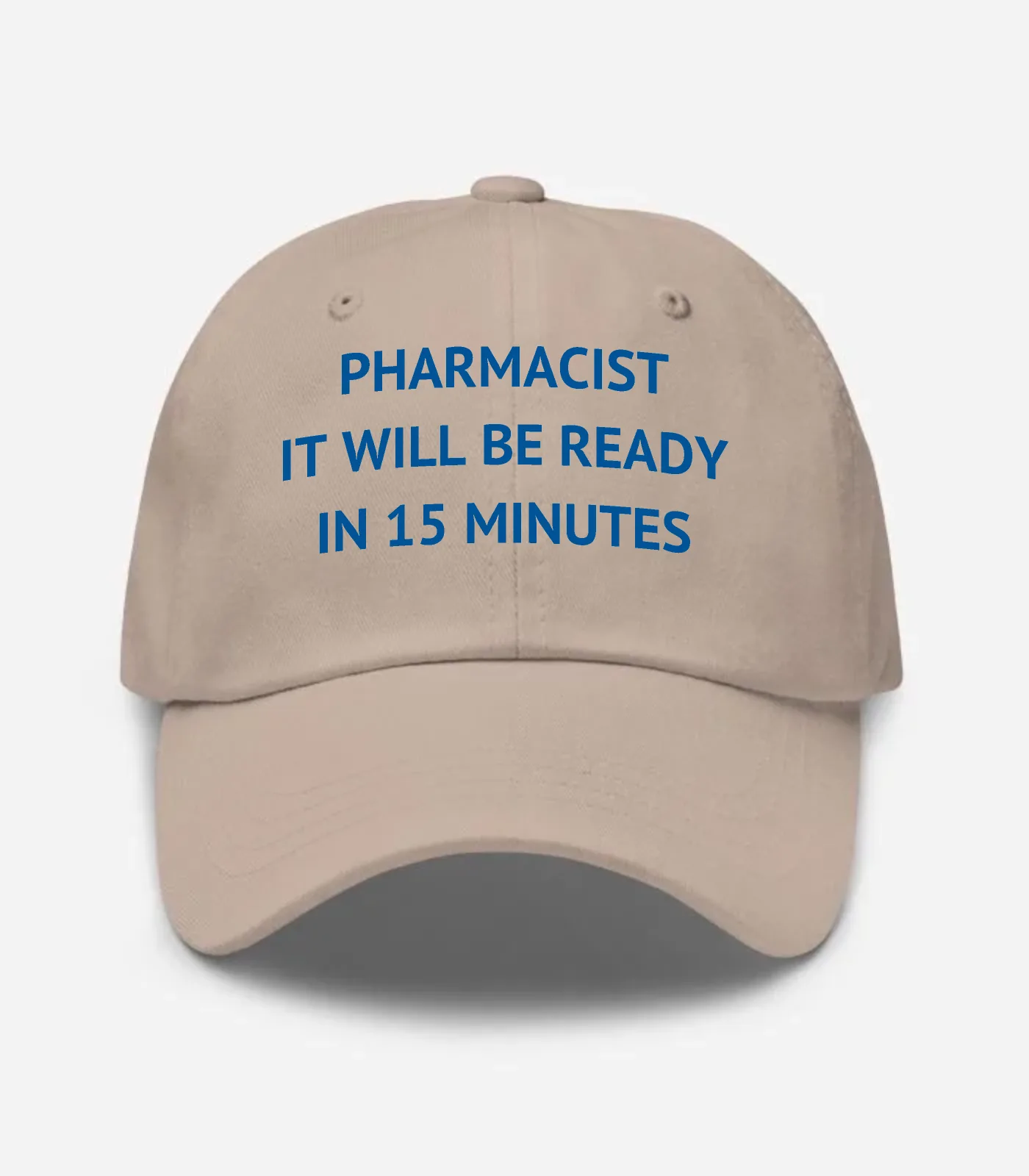 Pharmacist It Will Be Ready In 15 Minutes Hat - Stone