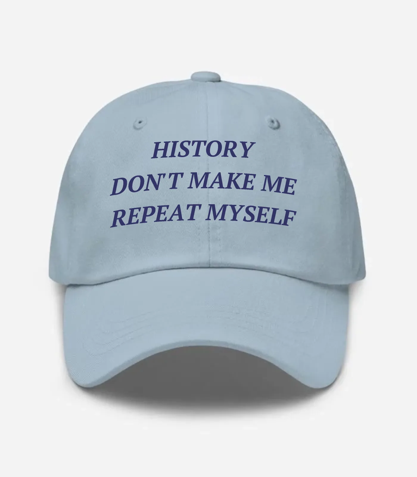 History Don't Make Me Repeat Myself Hat - Light Blue