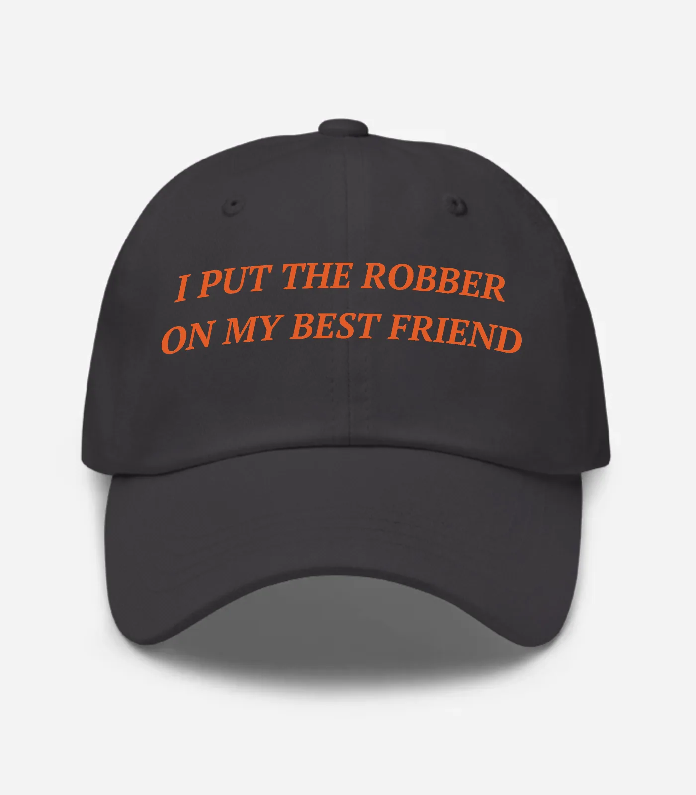 I Put The Robber On My Best Friend Hat