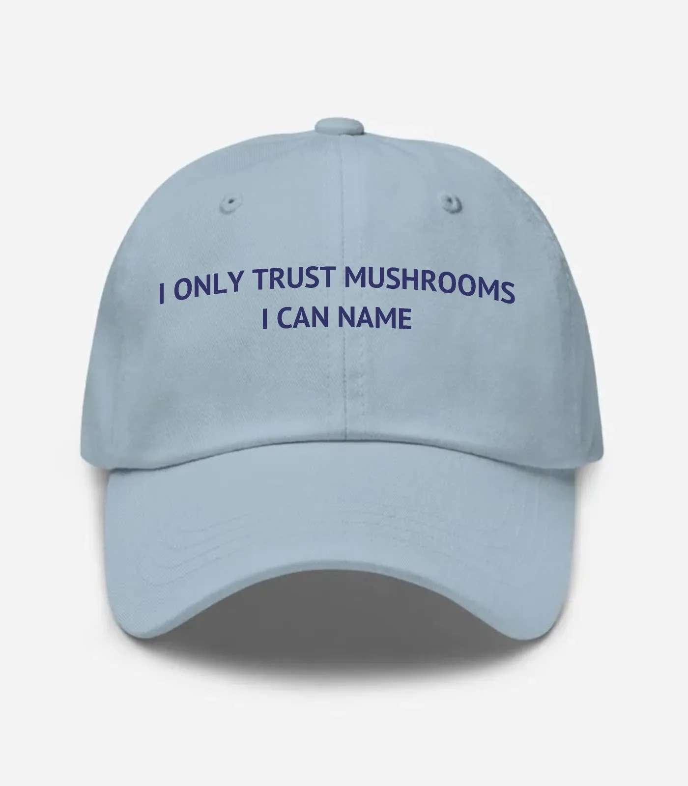 I Only Trust Mushrooms I Ca... Hat