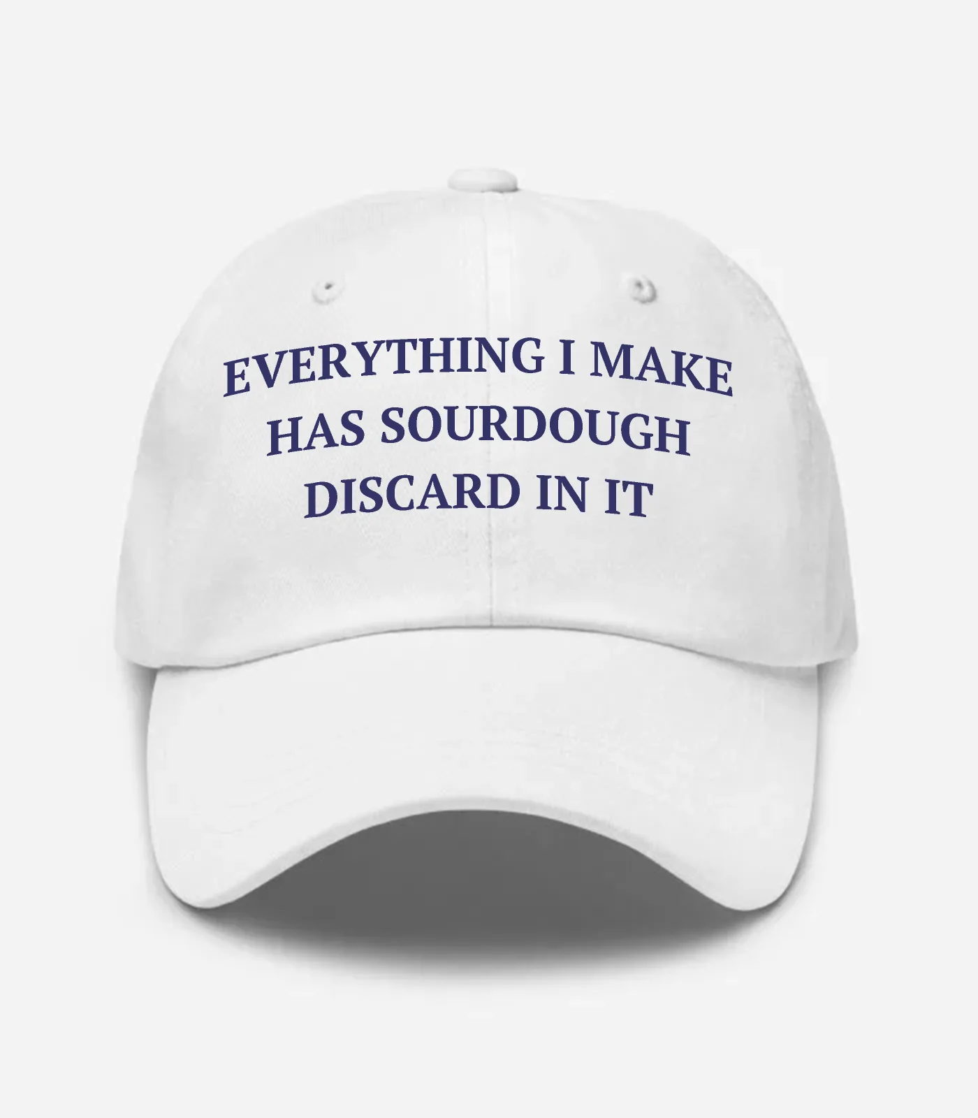 Everything I Make Has Sourdough Discard In It Hat