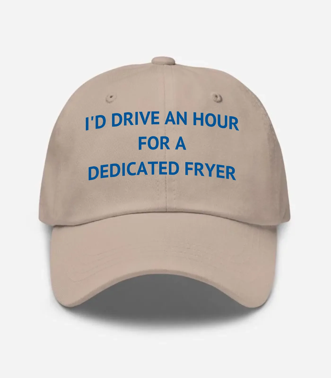 I'd Drive An Hour For A Dedicated Fryer Hat - Stone
