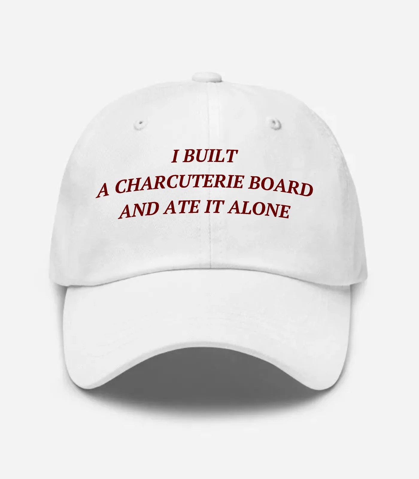 I Built A Charcuterie Board And Ate It Alone Hat