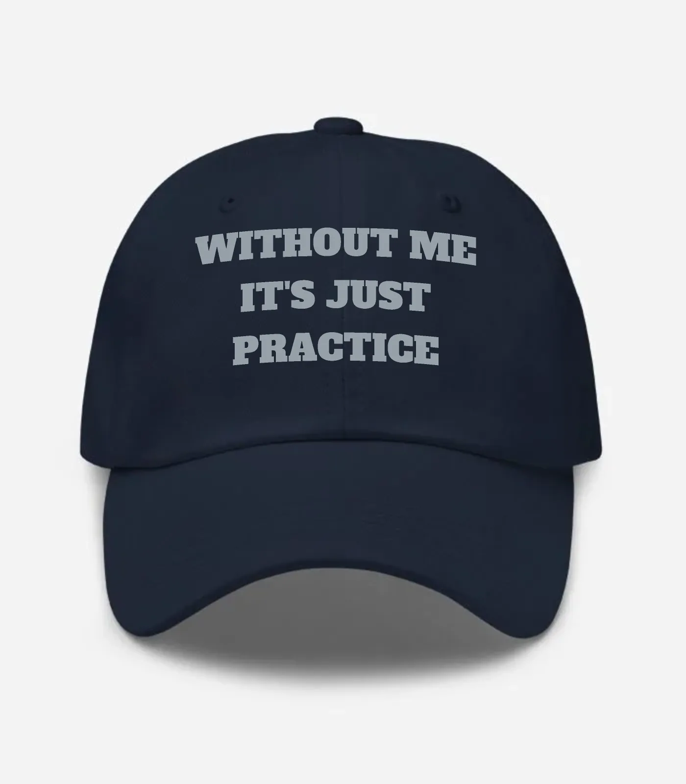 Without Me It's Just Practice Hat - Navy