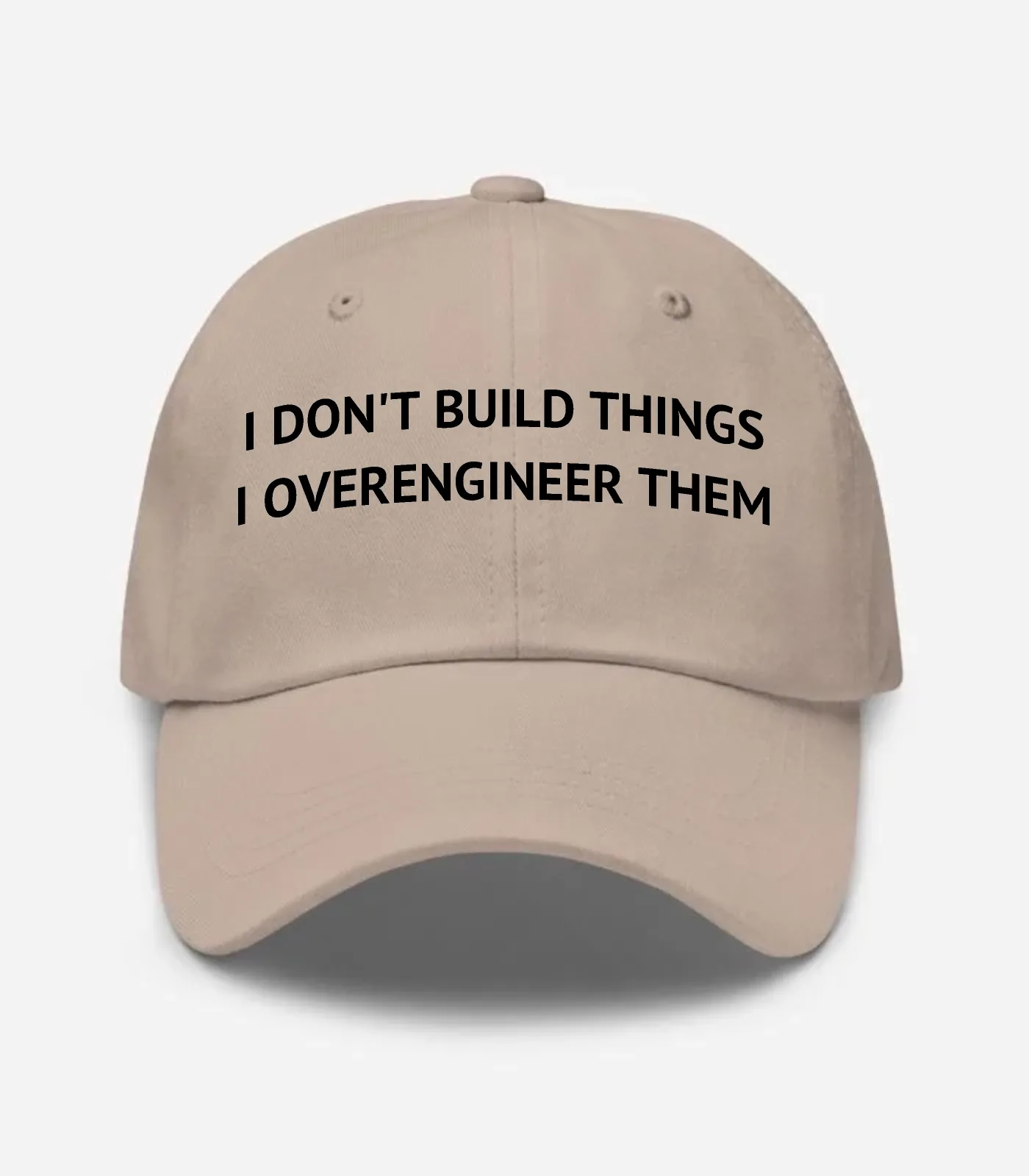 I Don't Build Things I Overengineer Them Hat