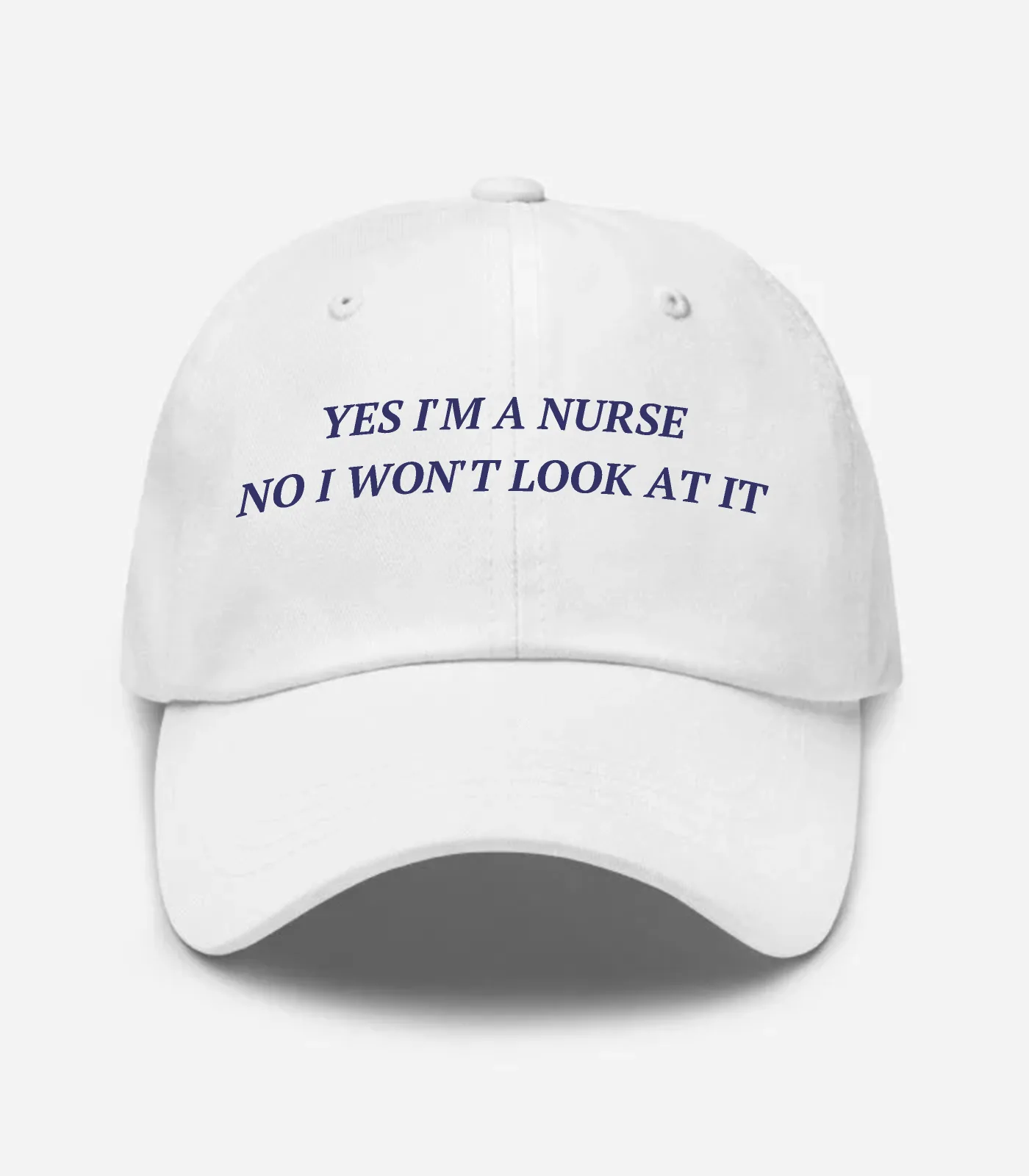 Yes I'm A Nurse No I Won't Look At It Hat - White