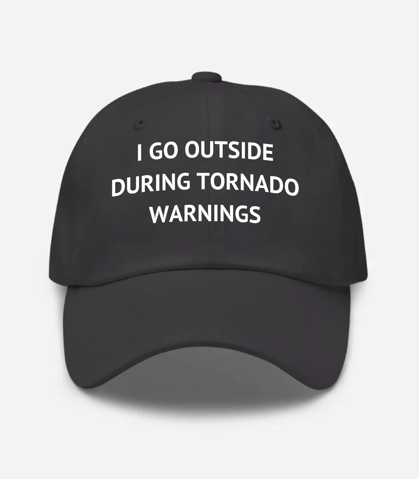 I Go Outside During Tornado Warnings Hat - Dark Grey