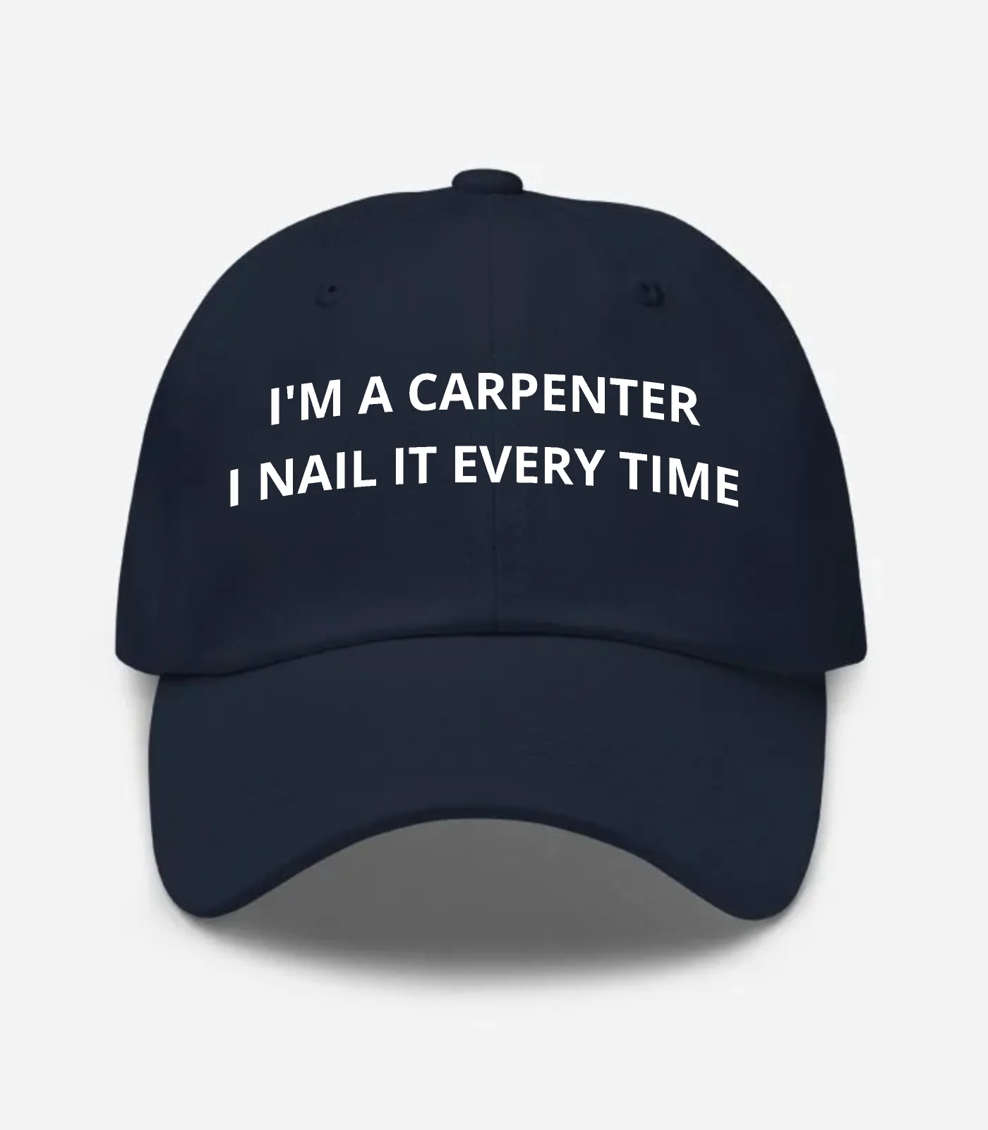 I'm A Carpenter I Nail It Every Time Hat - Navy