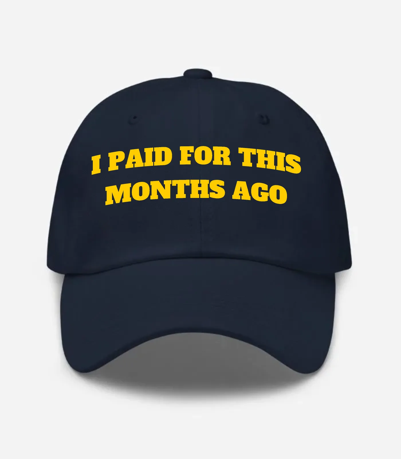I Paid For This Months Ago Hat - Navy