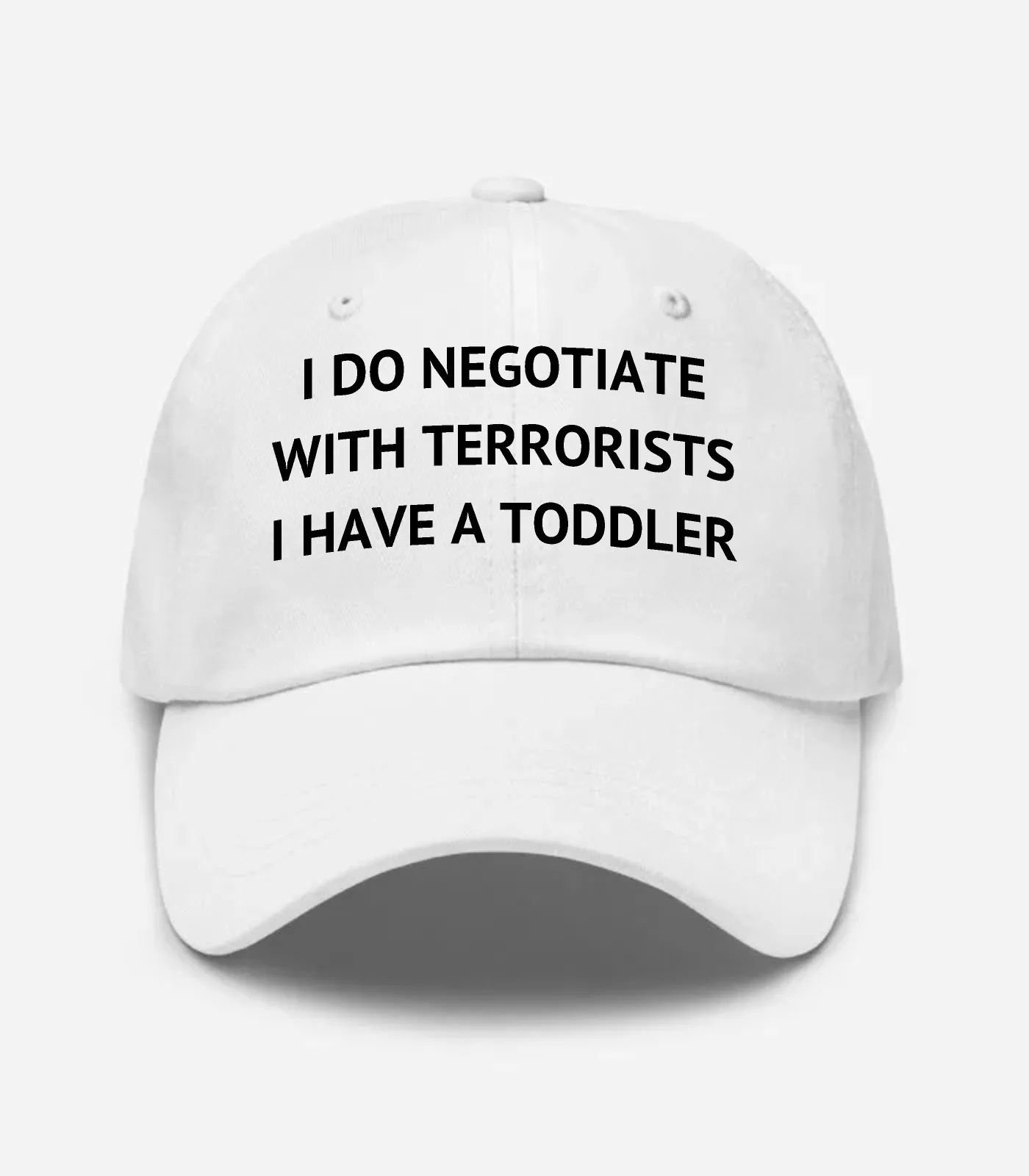 I Do Negotiate With Terrorists I Have A Toddler Hat - White