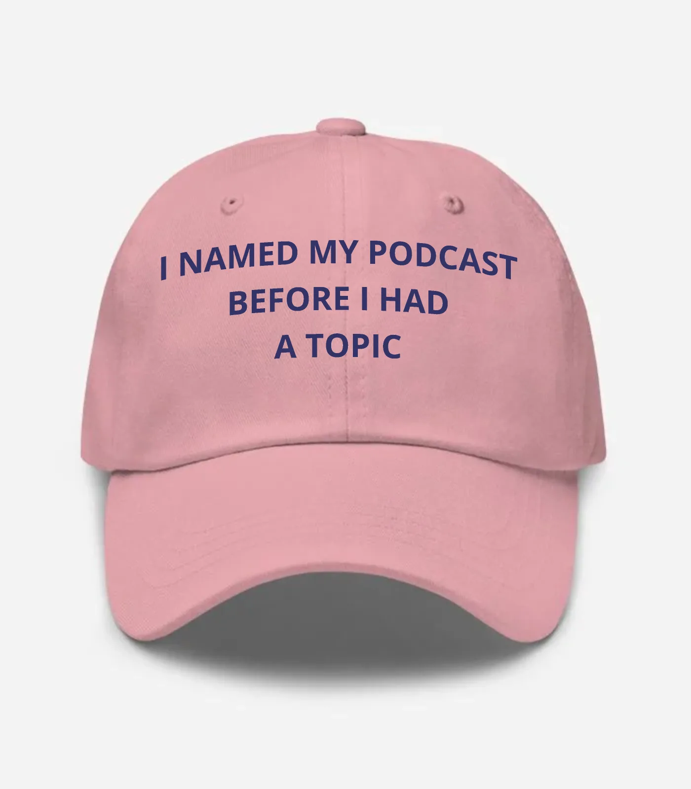 I Named My Podcast Before I Had A Topic Hat - Pink