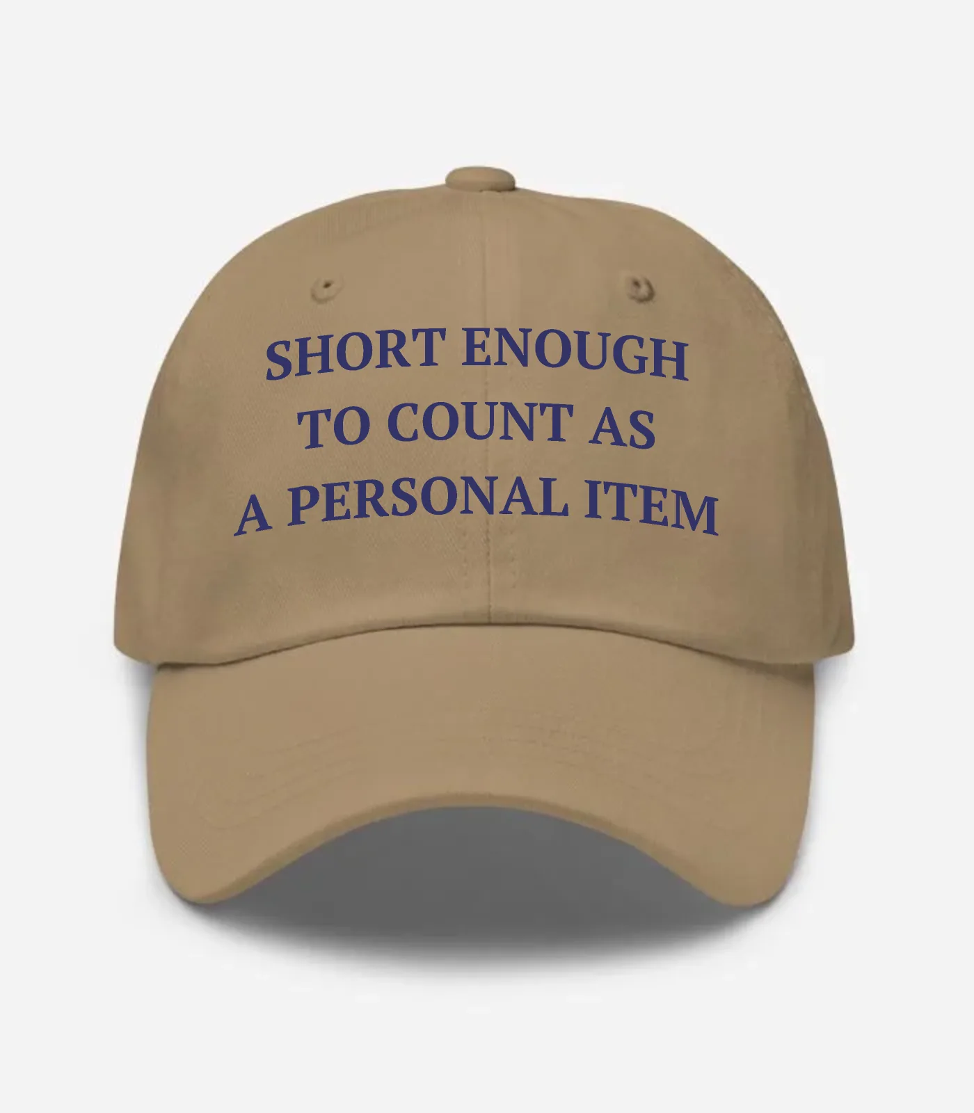 Short Enough To Count As A Personal Item Hat - Khaki