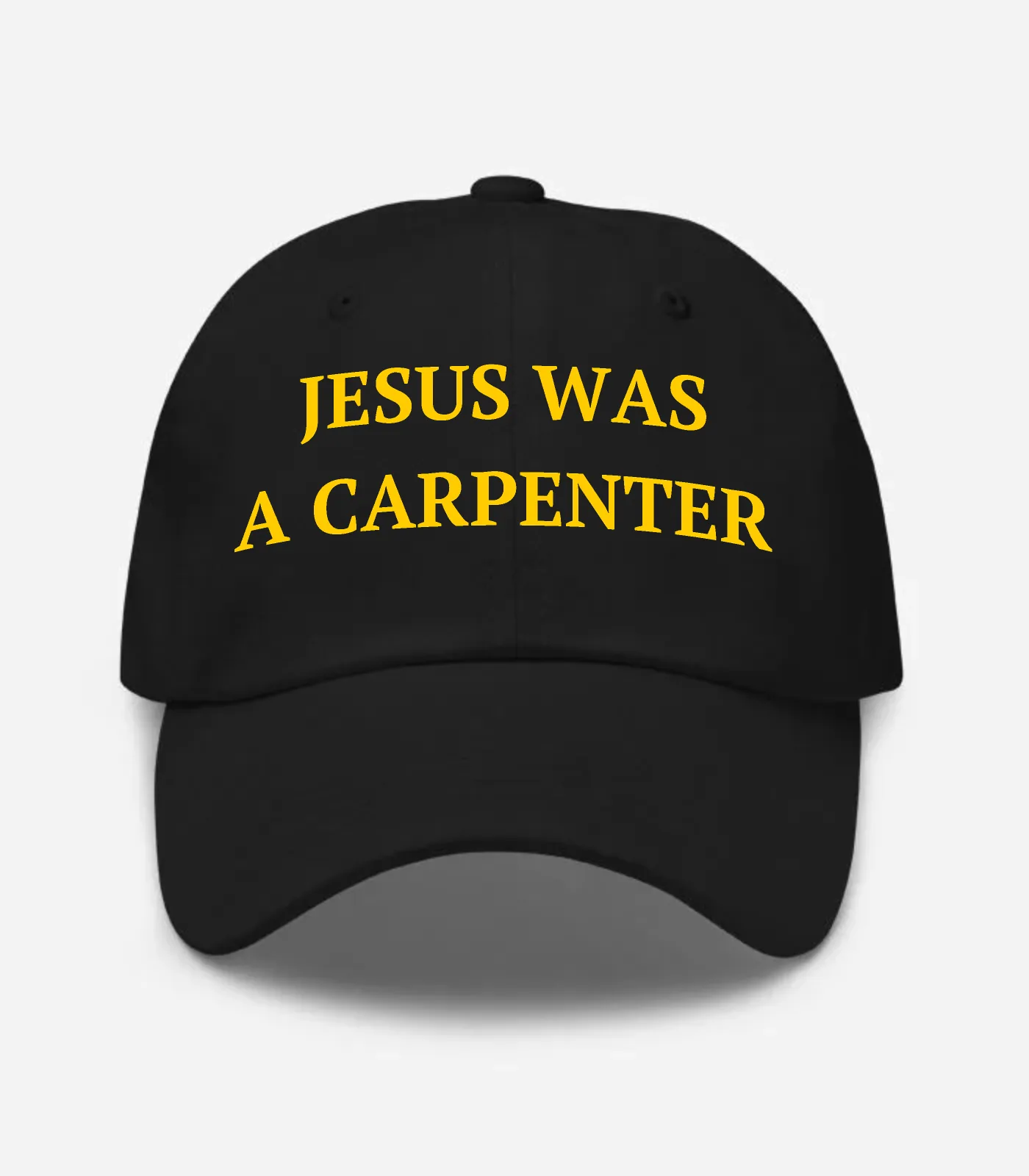 Jesus Was A Carpenter Hat