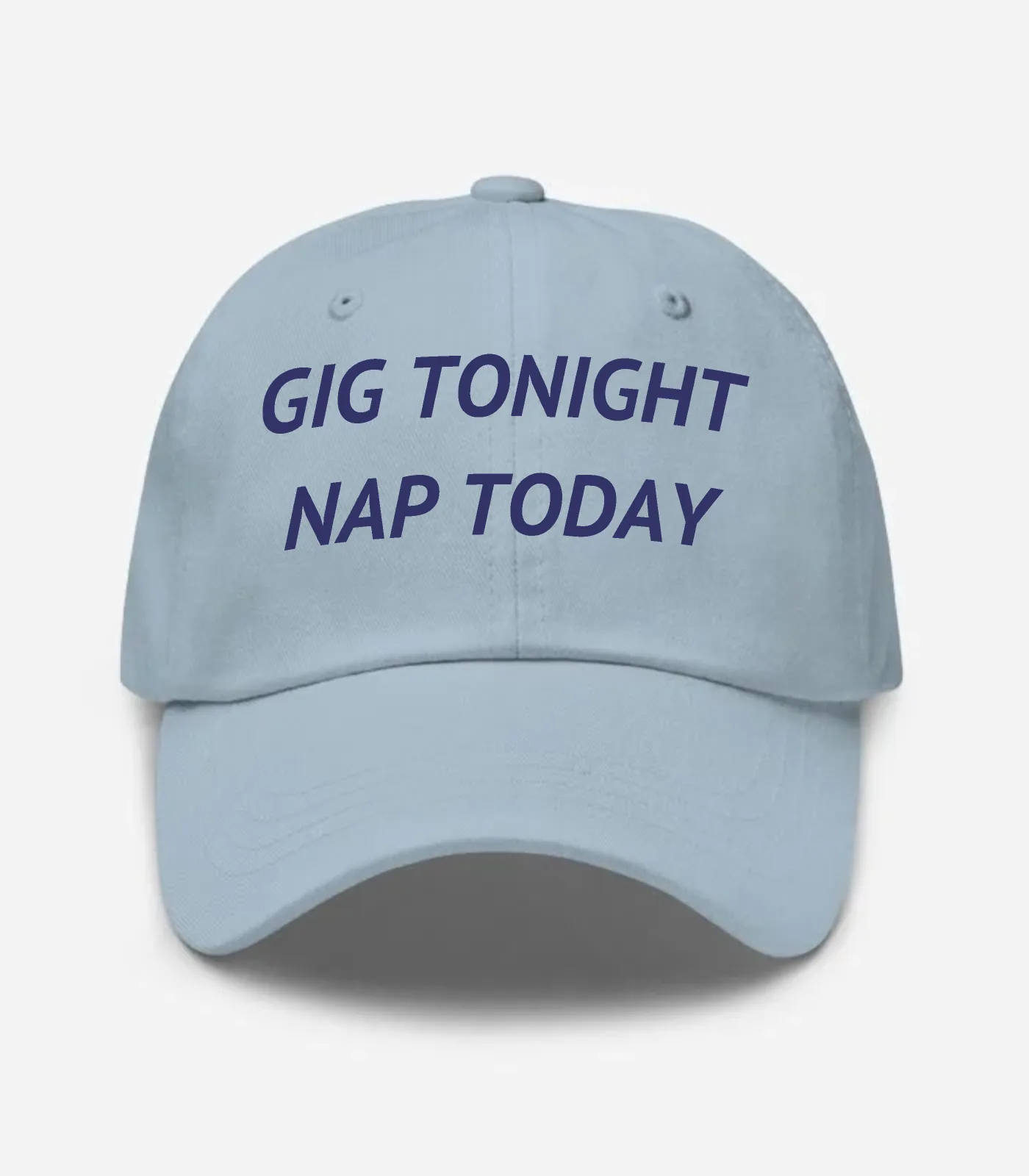 Gig Tonight Nap Today Hat - Light Blue