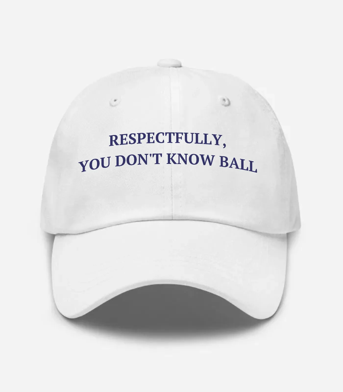 Respectfully, You Don't Kno... Hat - White