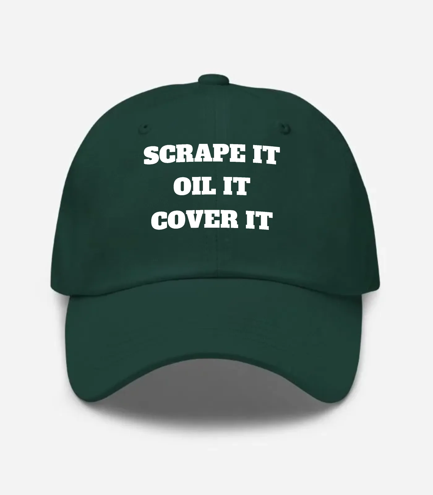 Scrape It Oil It Cover It Hat