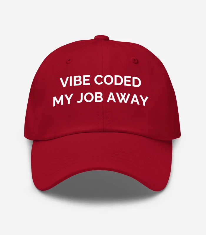 VIBE CODED MY JOB AWAY Hat