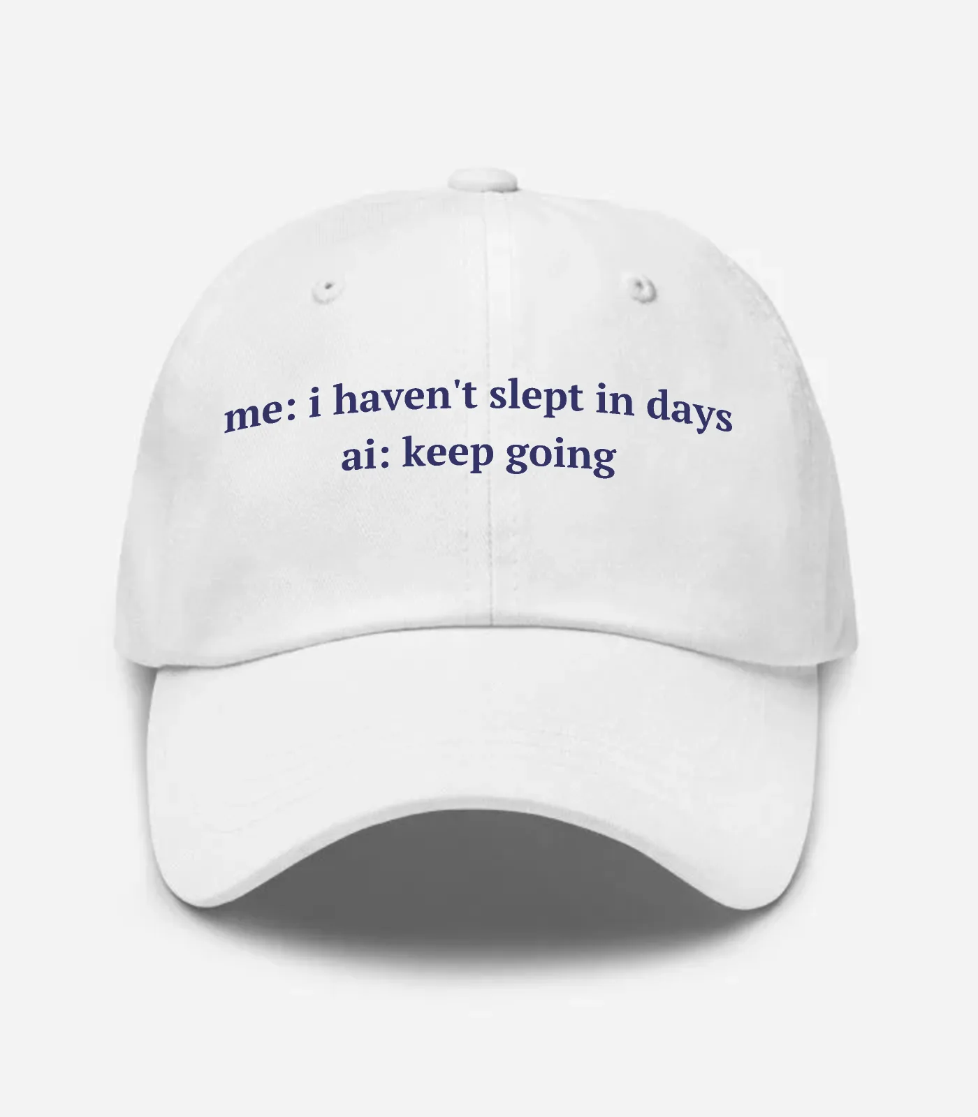 Me: I Haven't Slept In Days... Hat